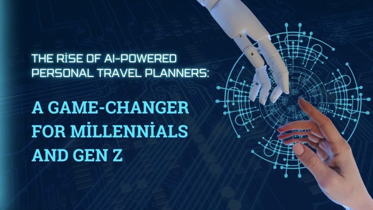The Rise of AI-Powered Personal Travel Planners A Game-Changer for Millennials and Gen Z