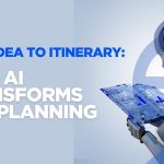 From Idea to Itinerary: How AI Transforms Trip Planning
