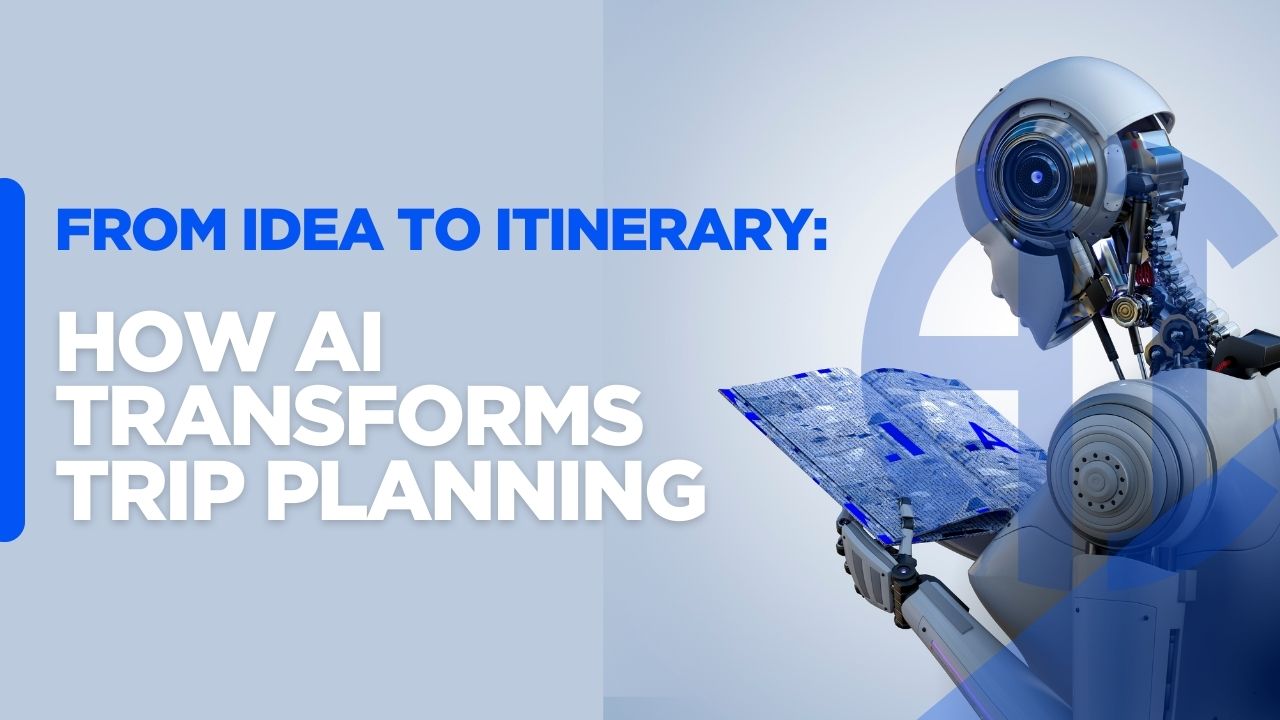 You are currently viewing From Idea to Itinerary: How AI Transforms Trip Planning