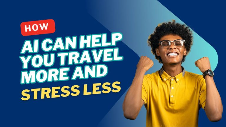 How AI Can Help You Travel More and Stress Less
