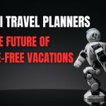 Why AI Travel Planners Are the Future of Hassle-Free Vacations
