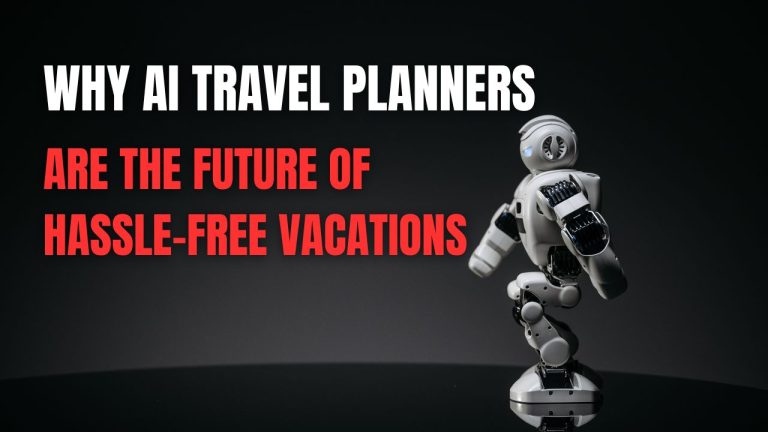 Why AI Travel Planners Are the Future of Hassle-Free Vacations