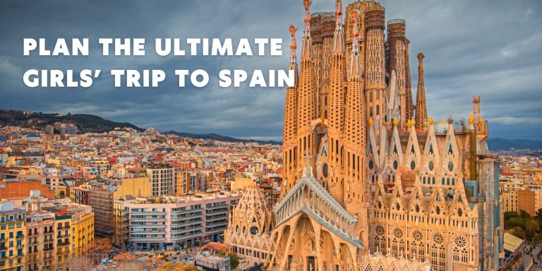 Plan the Ultimate Girls’ Trip to Spain