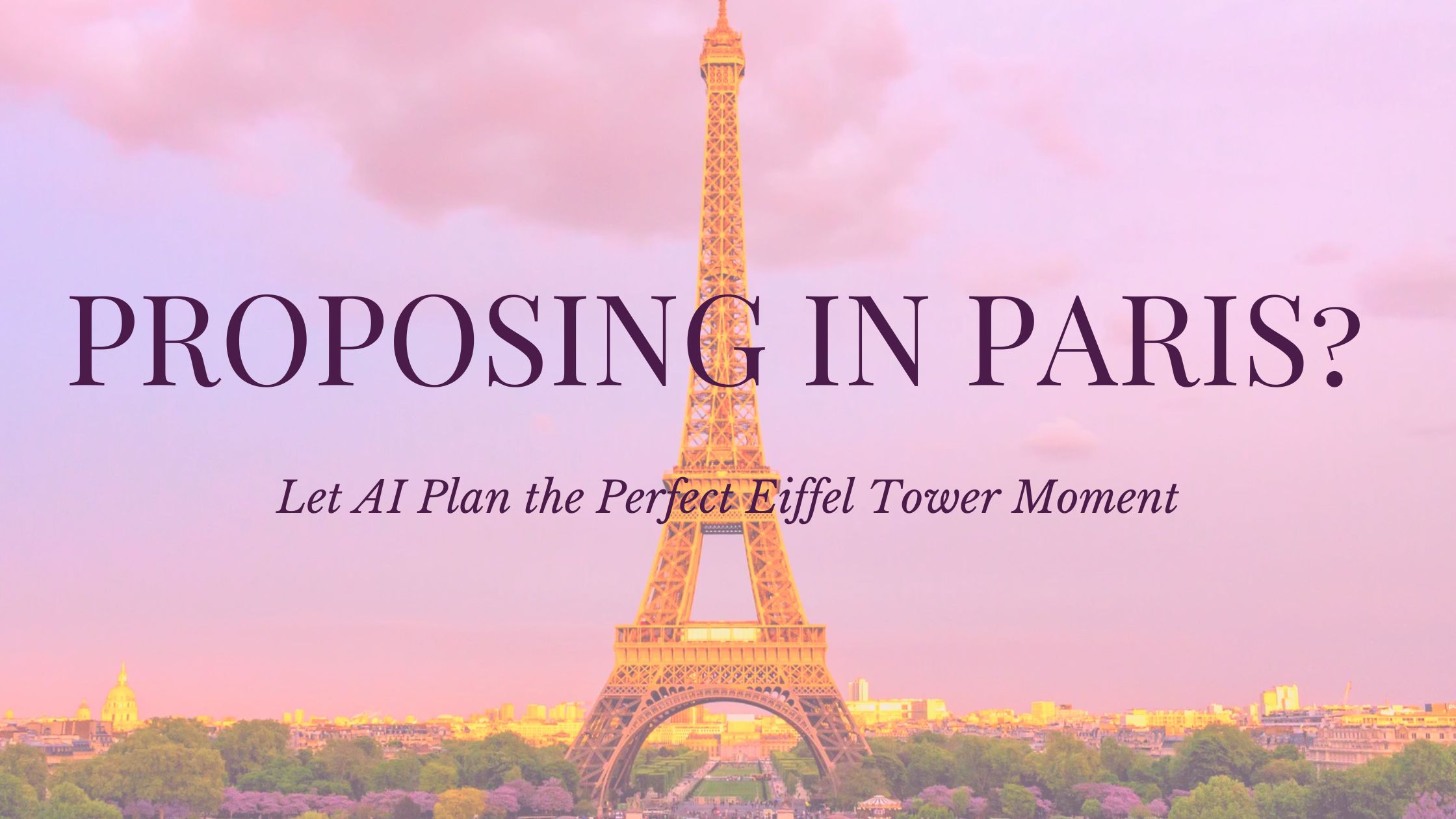Read more about the article Proposing in Paris? Let AI Plan the Perfect Eiffel Tower Moment