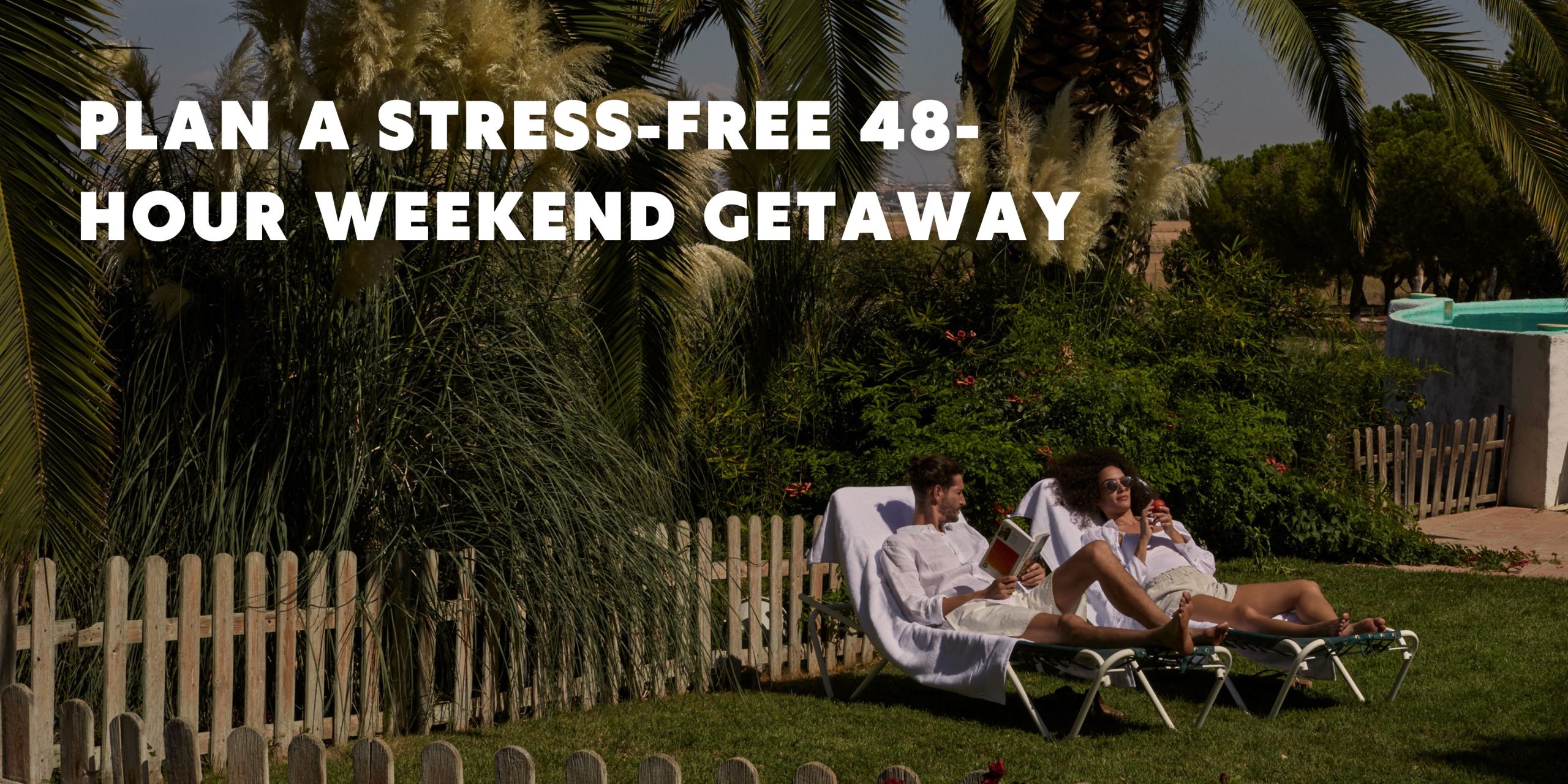 plan a stress-free 48-hour weekend getaway