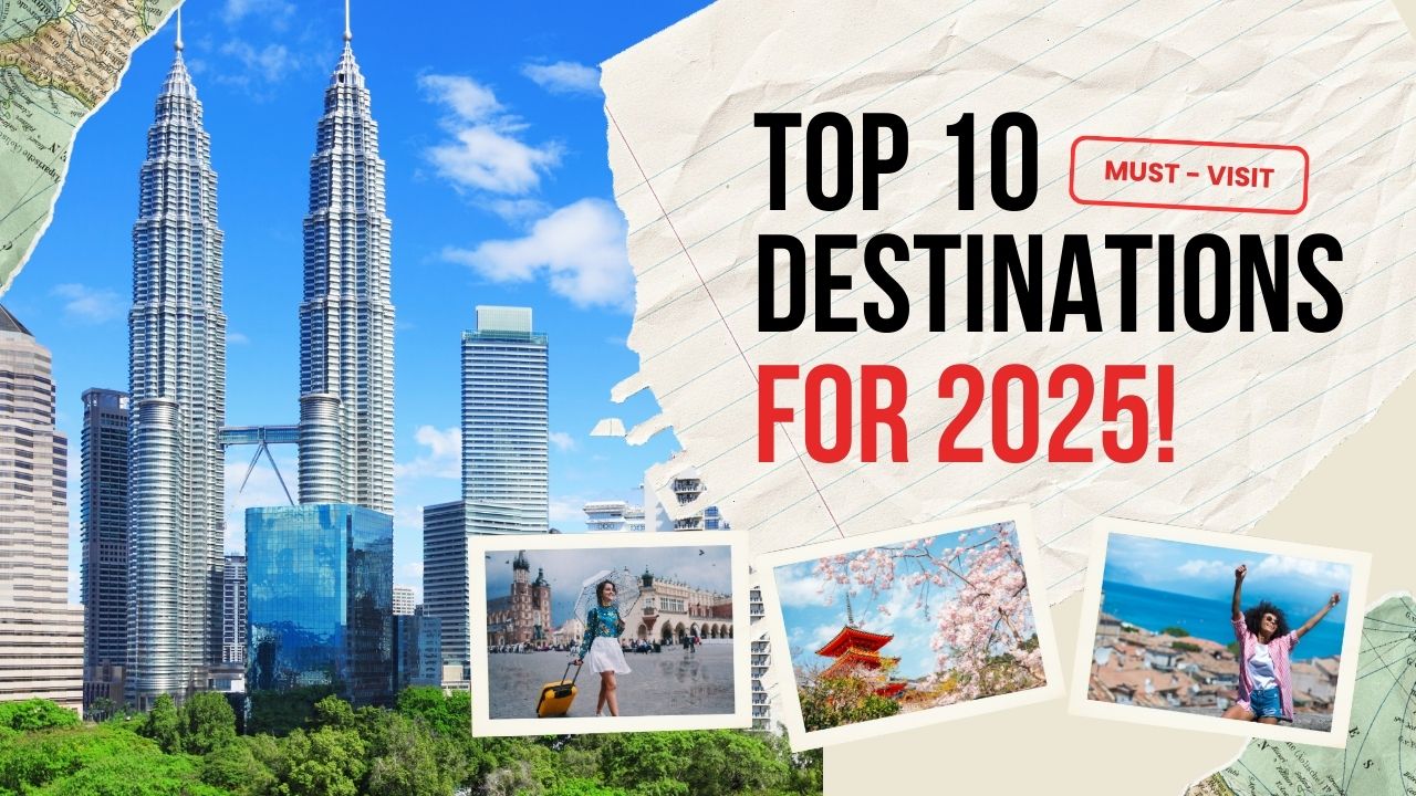 Top 10 Must-Visit Destinations for 2025