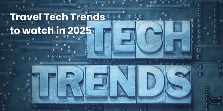 Travel Tech Trends to watch in 2025