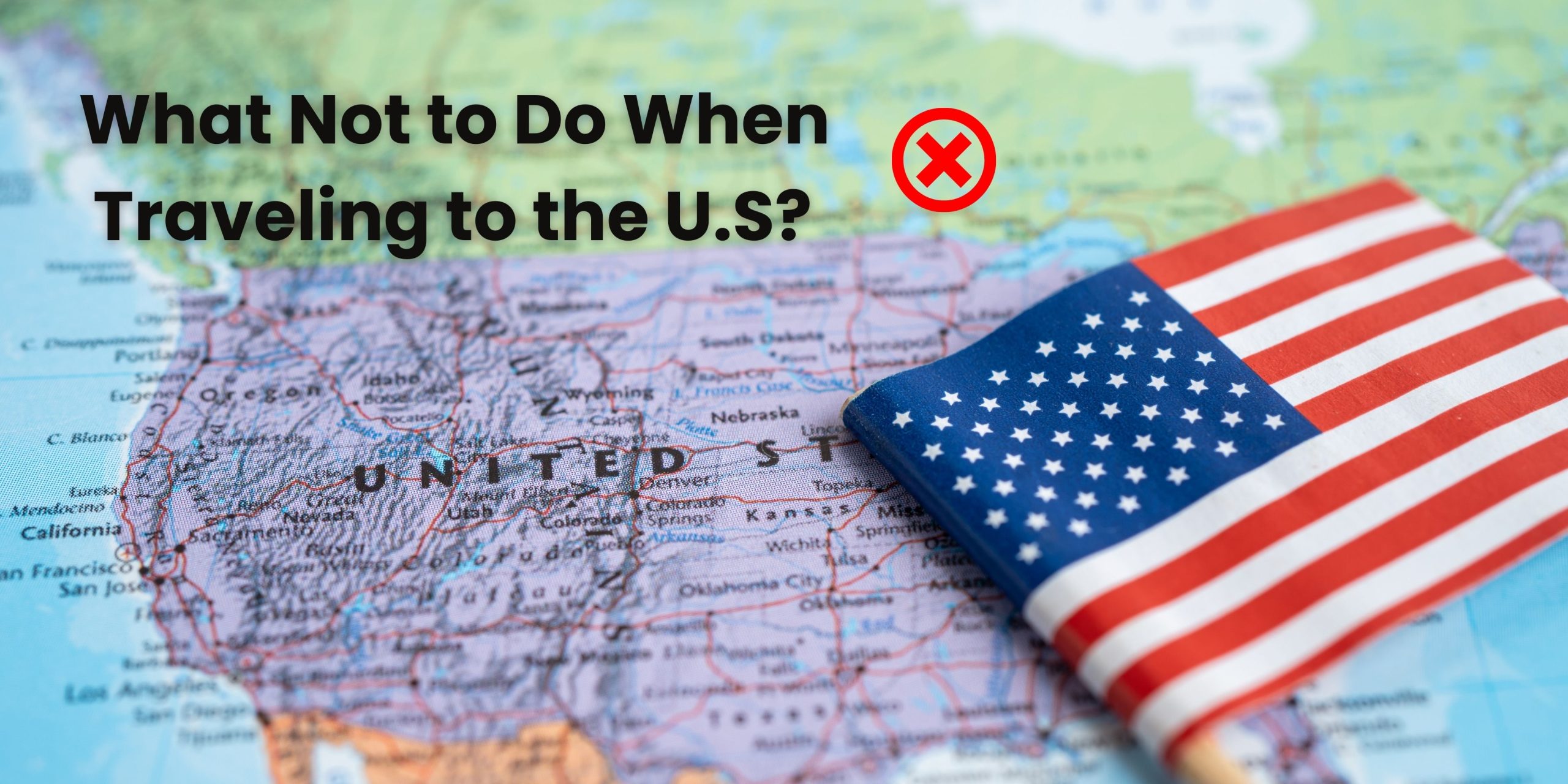 What Not to Do When Traveling to the U.S? - Travel Post