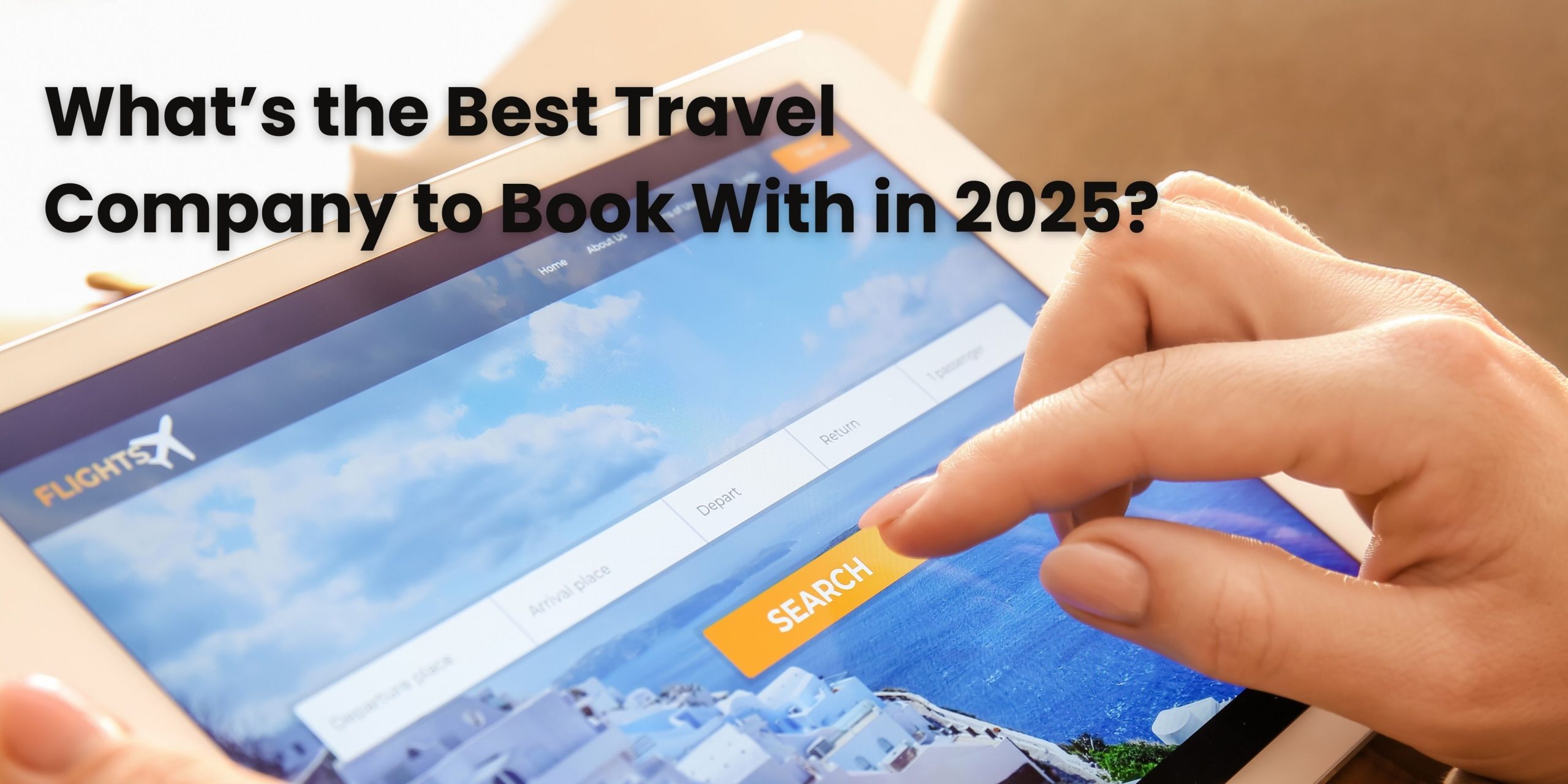 What’s the Best Travel Company to Book With in 2025?