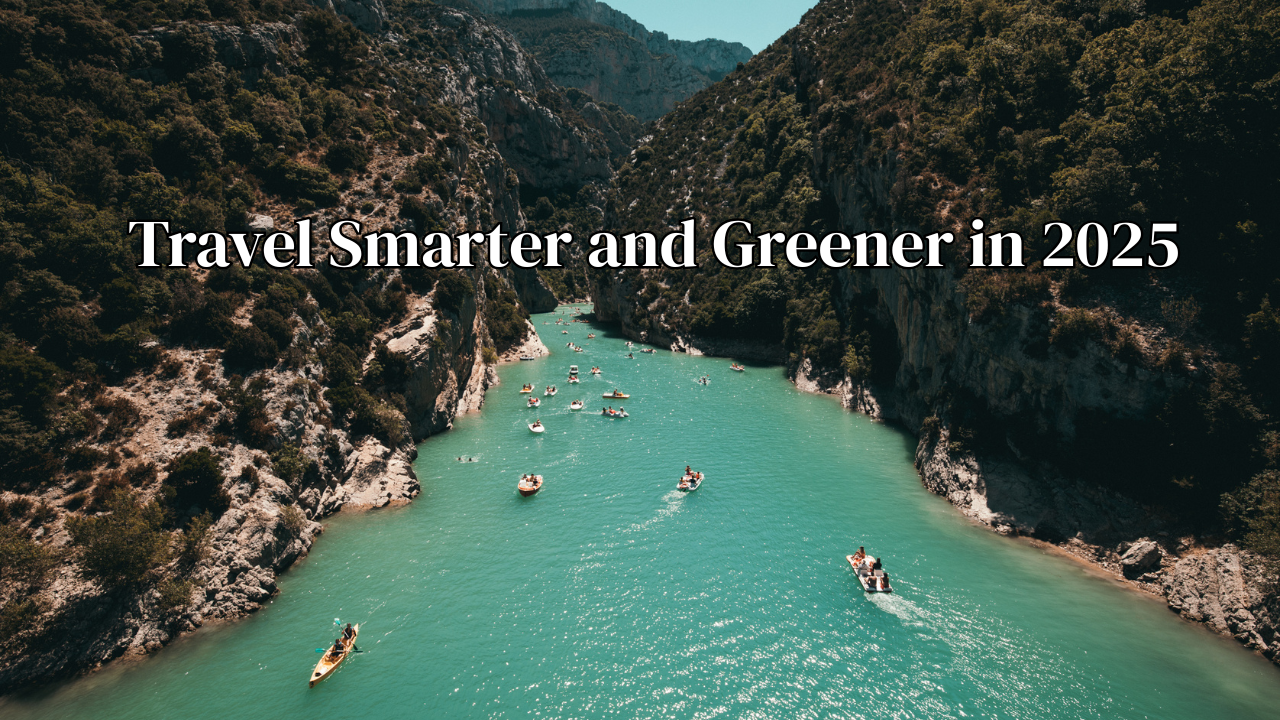 Travel Smarter and Greener in 2025
